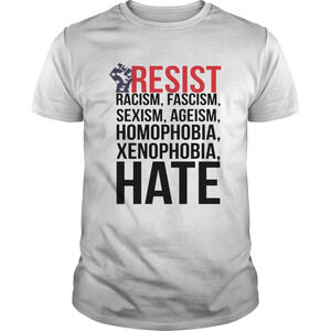 Strong Hand Resist Racism Fascism Sexism Homophobia Xenophobia Hate Shirt